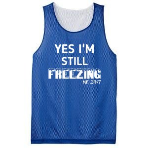 Yes I'm Still Freezing Me 24:7 Funny And Cool Cute Gift Mesh Reversible Basketball Jersey Tank