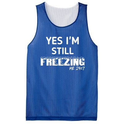 Yes I'm Still Freezing Me 24:7 Funny And Cool Cute Gift Mesh Reversible Basketball Jersey Tank