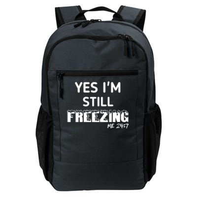 Yes I'm Still Freezing Me 24:7 Funny And Cool Cute Gift Daily Commute Backpack