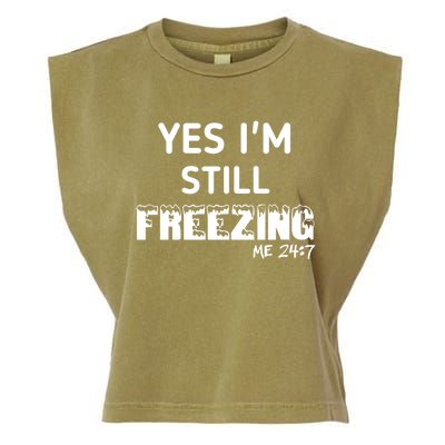 Yes I'm Still Freezing Me 24:7 Funny And Cool Cute Gift Garment-Dyed Women's Muscle Tee