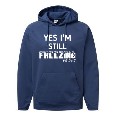 Yes I'm Still Freezing Me 24:7 Funny And Cool Cute Gift Performance Fleece Hoodie