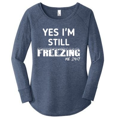 Yes I'm Still Freezing Me 24:7 Funny And Cool Cute Gift Women's Perfect Tri Tunic Long Sleeve Shirt