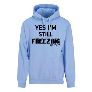 Yes I'm Still Freezing Me 24:7 Funny And Cool Cute Gift Unisex Surf Hoodie