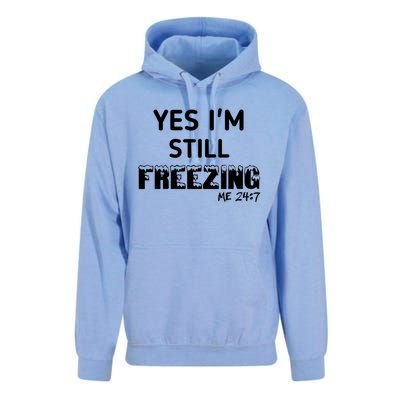 Yes I'm Still Freezing Me 24:7 Funny And Cool Cute Gift Unisex Surf Hoodie