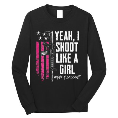 Yeah I Shoot Like A Girl Want A Lesson Usa Ladies Gun Long Sleeve Shirt