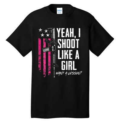 Yeah I Shoot Like A Girl Want A Lesson Usa Ladies Gun Tall T-Shirt