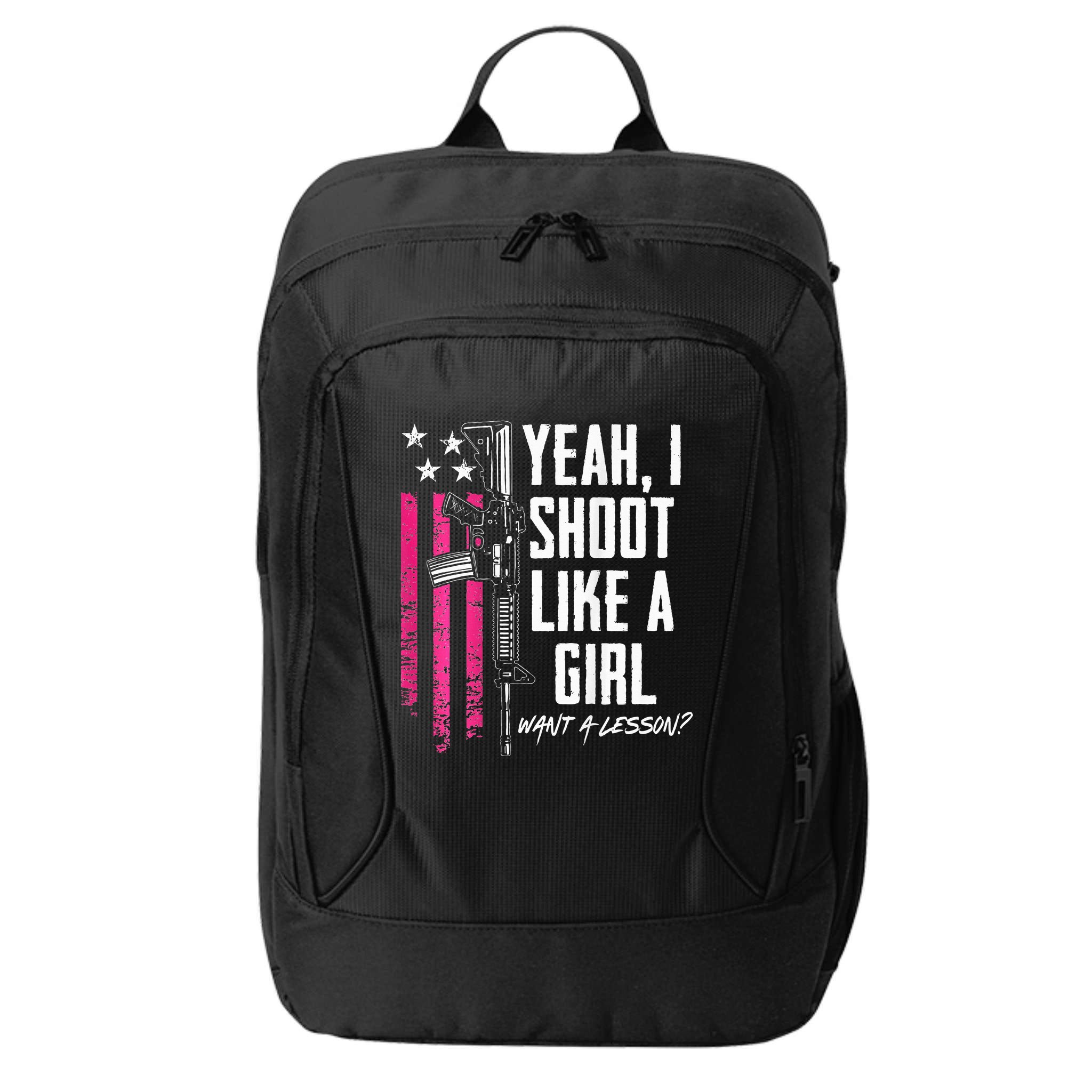 Yeah I Shoot Like A Girl Want A Lesson Usa Ladies Gun City Backpack