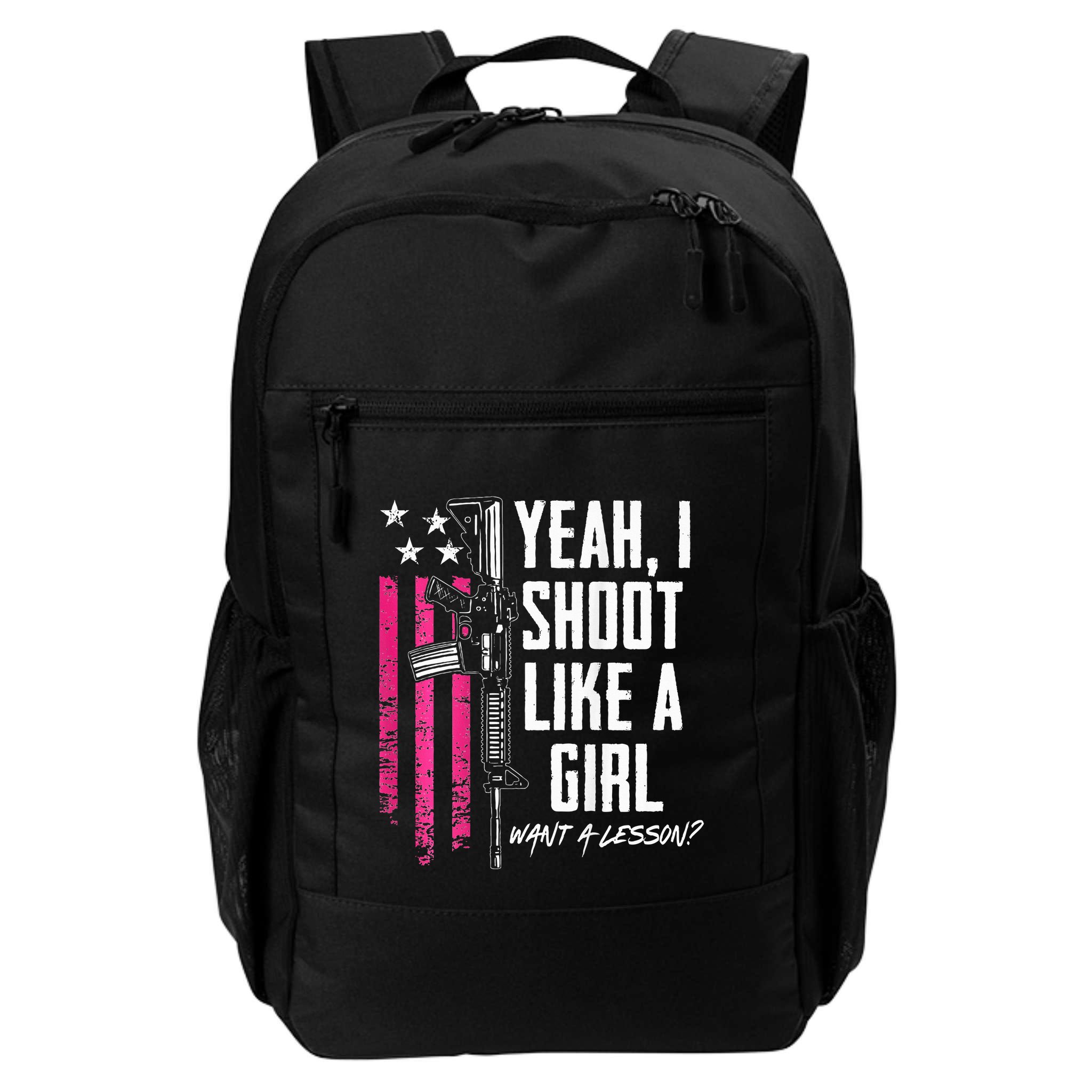 Yeah I Shoot Like A Girl Want A Lesson Usa Ladies Gun Backpack