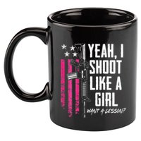 Yeah I Shoot Like A Girl Want A Lesson Usa Ladies Gun 11oz C Handle Ceramic Mug