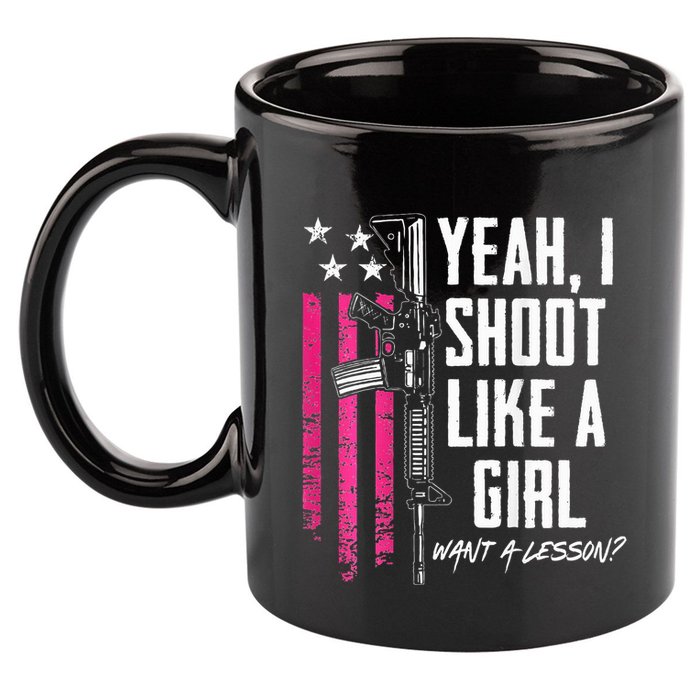 Yeah I Shoot Like A Girl Want A Lesson Usa Ladies Gun 11oz C Handle Ceramic Mug