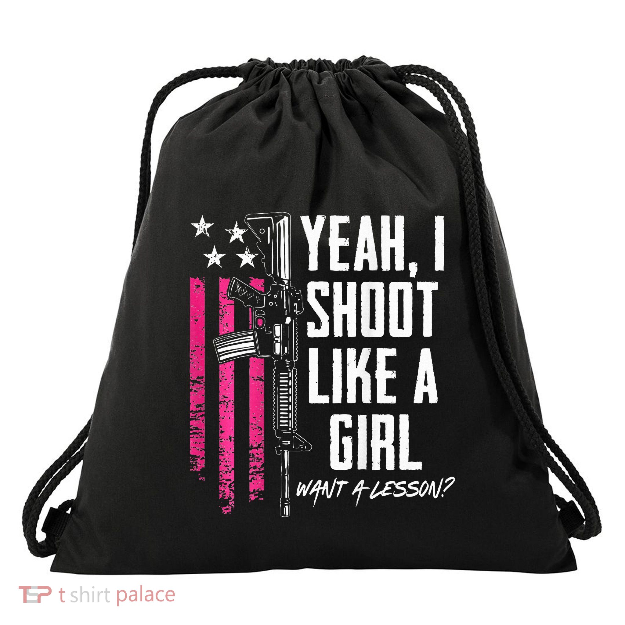 Yeah I Shoot Like A Girl Want A Lesson Usa Ladies Gun Drawstring Bag