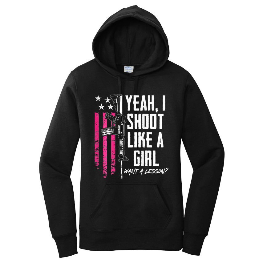 Yeah I Shoot Like A Girl Want A Lesson Usa Ladies Gun Women's Pullover Hoodie