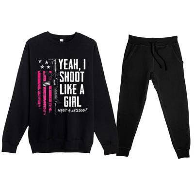 Yeah I Shoot Like A Girl Want A Lesson Usa Ladies Gun Premium Crewneck Sweatsuit Set