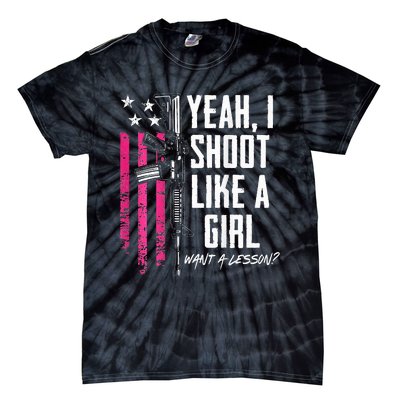 Yeah I Shoot Like A Girl Want A Lesson Usa Ladies Gun Tie-Dye T-Shirt