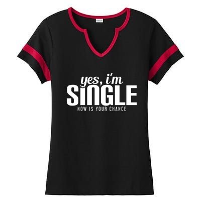 Yes, I'm Single Now Is Your Chance Funny Dating Ladies Halftime Notch Neck Tee