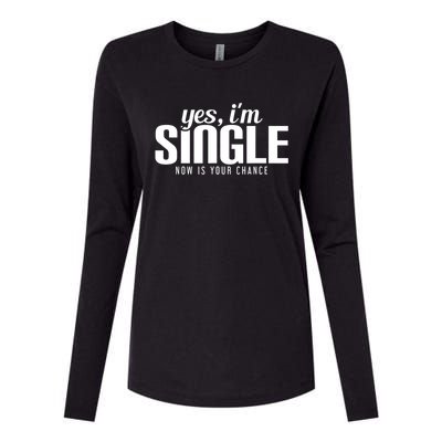 Yes, I'm Single Now Is Your Chance Funny Dating Womens Cotton Relaxed Long Sleeve T-Shirt