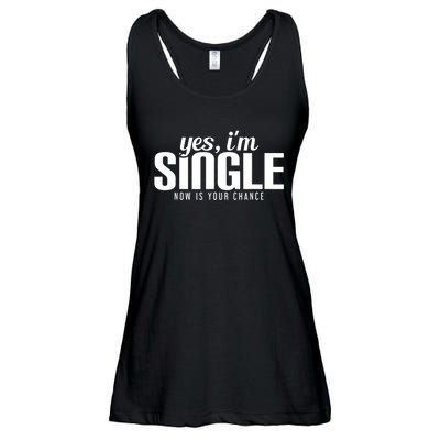 Yes, I'm Single Now Is Your Chance Funny Dating Ladies Essential Flowy Tank