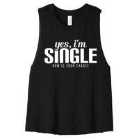 Yes, I'm Single Now Is Your Chance Funny Dating Women's Racerback Cropped Tank