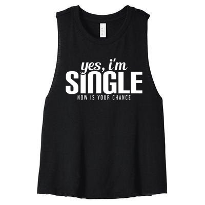 Yes, I'm Single Now Is Your Chance Funny Dating Women's Racerback Cropped Tank