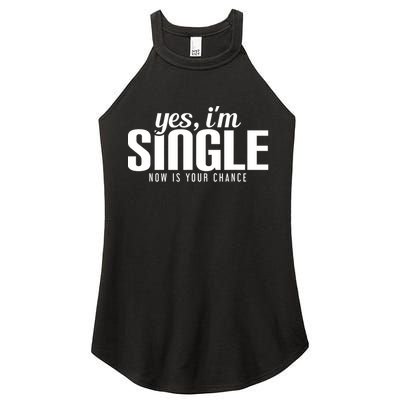 Yes, I'm Single Now Is Your Chance Funny Dating Women's Perfect Tri Rocker Tank