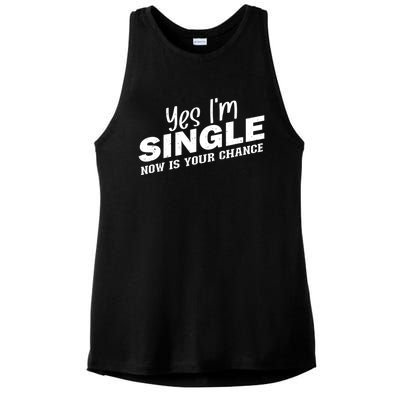 Yes, I'm Single Now Is Your Chance Funny Dating Ladies PosiCharge Tri-Blend Wicking Tank