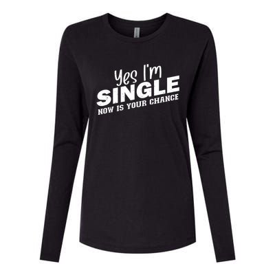 Yes, I'm Single Now Is Your Chance Funny Dating Womens Cotton Relaxed Long Sleeve T-Shirt