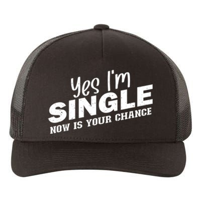 Yes, I'm Single Now Is Your Chance Funny Dating Yupoong Adult 5-Panel Trucker Hat