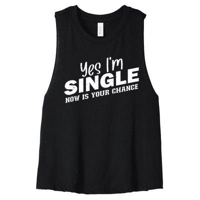 Yes, I'm Single Now Is Your Chance Funny Dating Women's Racerback Cropped Tank