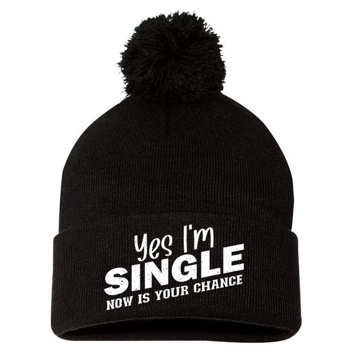 Yes, I'm Single Now Is Your Chance Funny Dating Pom Pom 12in Knit Beanie