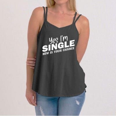 Yes, I'm Single Now Is Your Chance Funny Dating Women's Strappy Tank