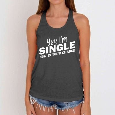 Yes, I'm Single Now Is Your Chance Funny Dating Women's Knotted Racerback Tank