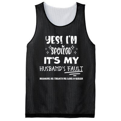 Yes Im Spoiled Its My HusbandS Fault Treats Me Like A Queen Mesh Reversible Basketball Jersey Tank