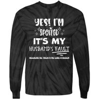 Yes Im Spoiled Its My HusbandS Fault Treats Me Like A Queen Tie-Dye Long Sleeve Shirt