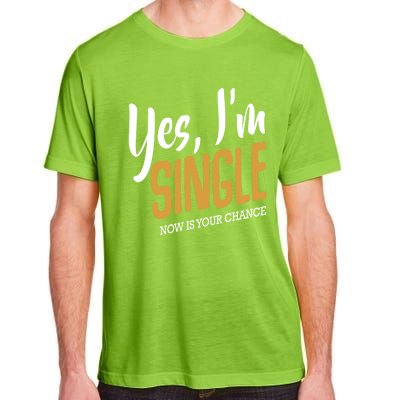 Yes I'm Single Now Is Your Chance Life Funny Quotes Sarcasm Adult ChromaSoft Performance T-Shirt