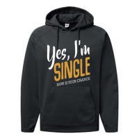 Yes I'm Single Now Is Your Chance Life Funny Quotes Sarcasm Performance Fleece Hoodie