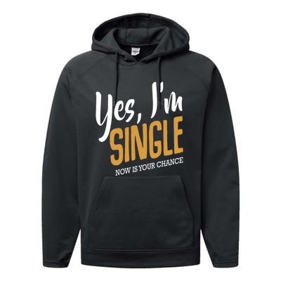 Yes I'm Single Now Is Your Chance Life Funny Quotes Sarcasm Performance Fleece Hoodie