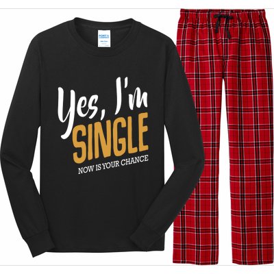 Yes I'm Single Now Is Your Chance Life Funny Quotes Sarcasm Long Sleeve Pajama Set