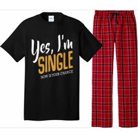 Yes I'm Single Now Is Your Chance Life Funny Quotes Sarcasm Pajama Set