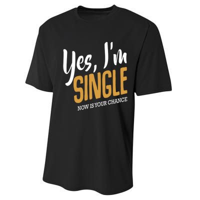 Yes I'm Single Now Is Your Chance Life Funny Quotes Sarcasm Performance Sprint T-Shirt