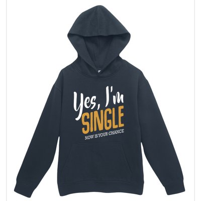 Yes I'm Single Now Is Your Chance Life Funny Quotes Sarcasm Urban Pullover Hoodie