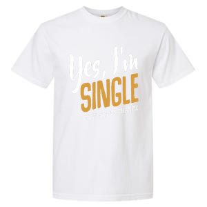 Yes I'm Single Now Is Your Chance Life Funny Quotes Sarcasm Garment-Dyed Heavyweight T-Shirt