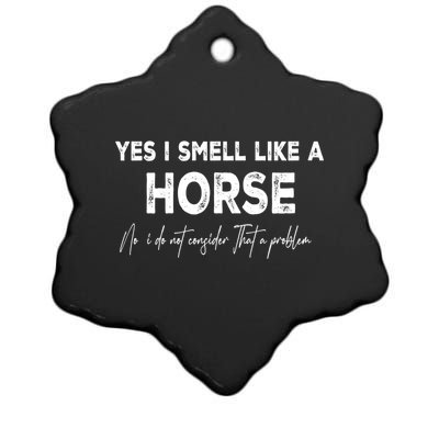 Yes I Smell Like A Horse Horse Riding Cool Gift Ceramic Star Ornament