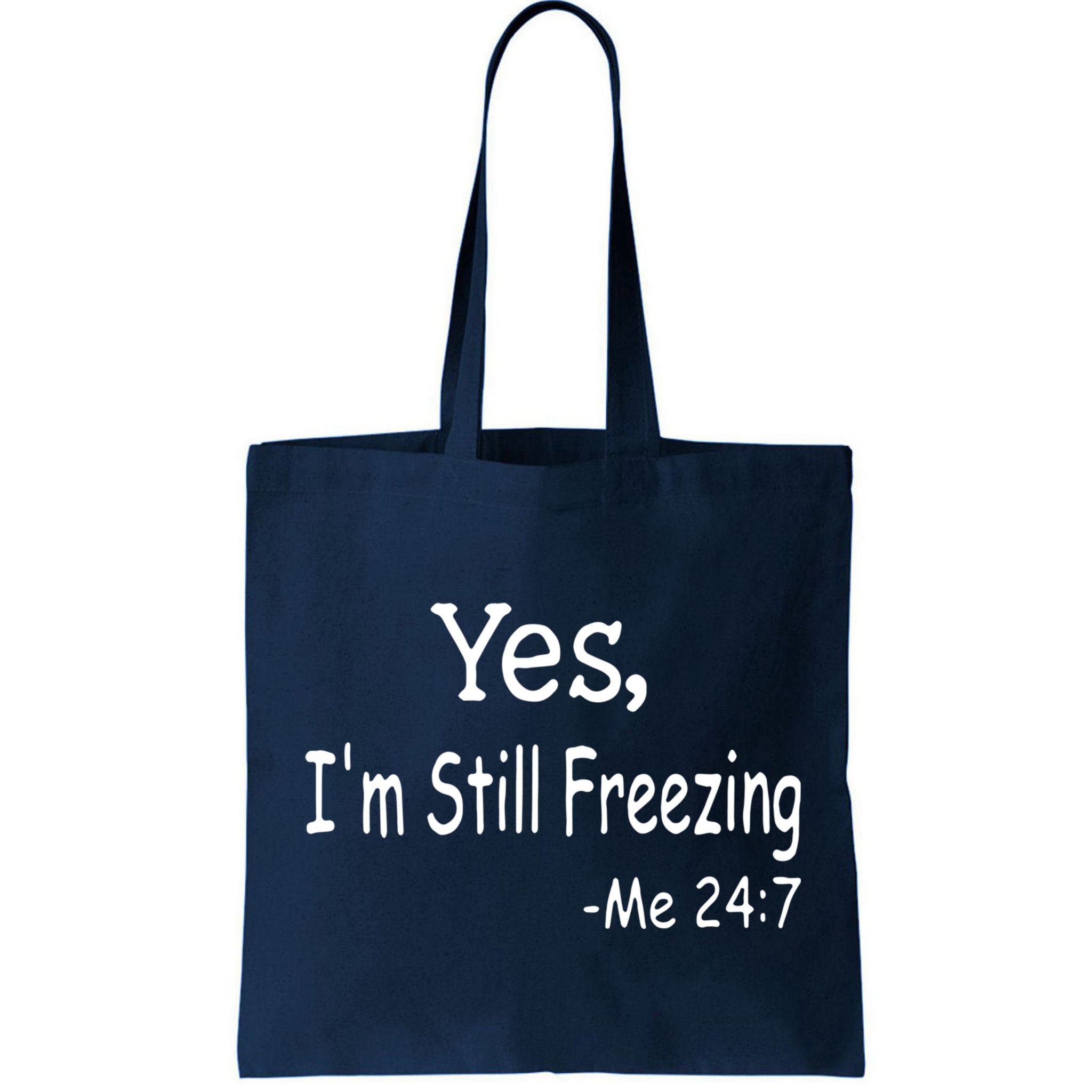 Yes I'm Still Freezing Me 24 7 Funny Man And Woman Cold Gift Bag