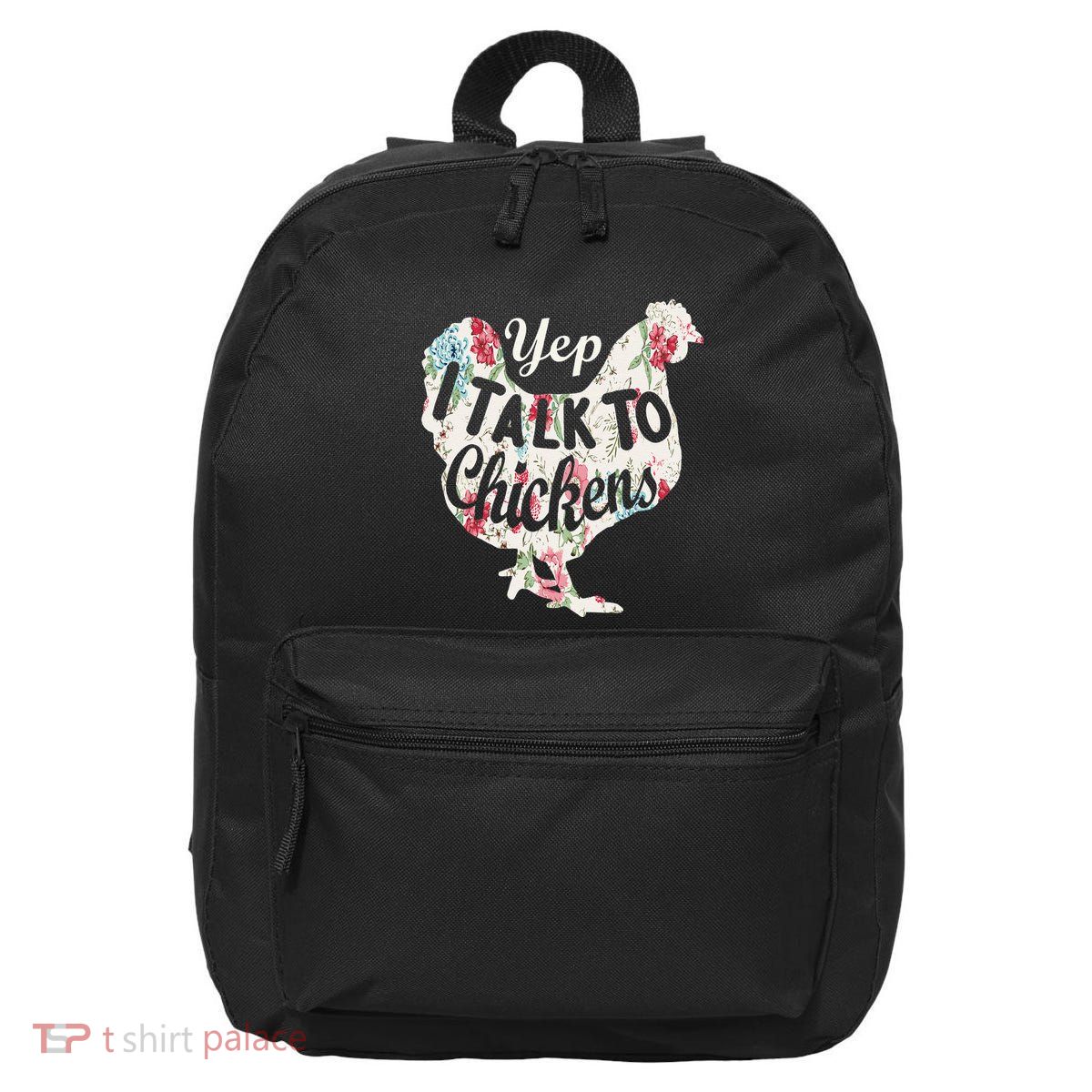 Yep I Talk To Chickens Funny Lover Farming 16 in Basic Backpack