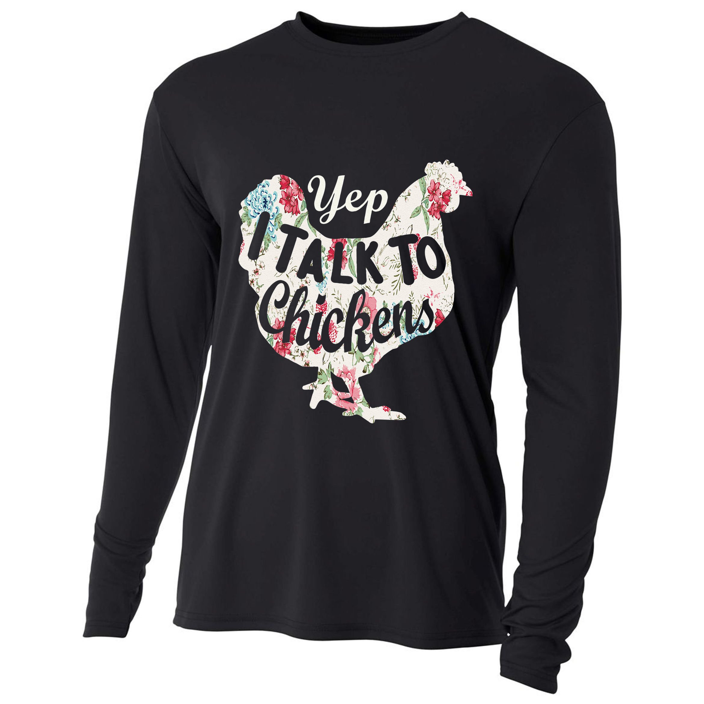 Yep I Talk To Chickens Funny Lover Farming Cooling Performance Long Sleeve Crew