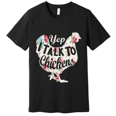 Yep I Talk To Chickens Funny Lover Farming Premium T-Shirt