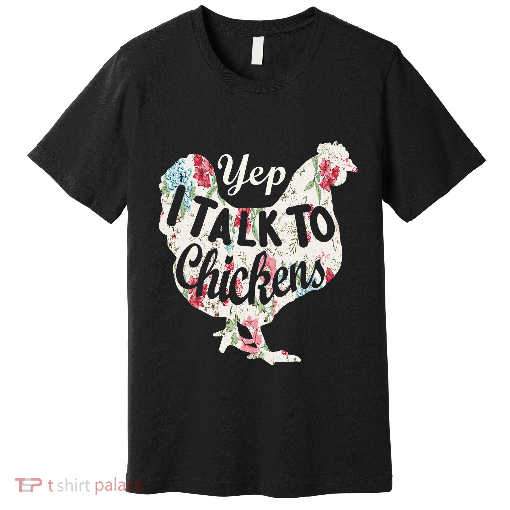 Yep I Talk To Chickens Funny Lover Farming Premium T-Shirt