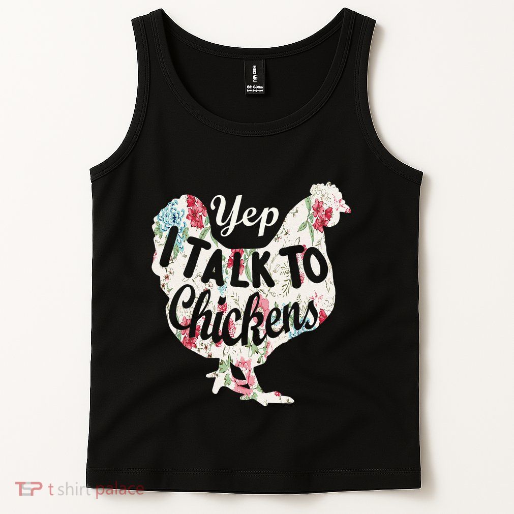Yep I Talk To Chickens Funny Lover Farming Tank Top