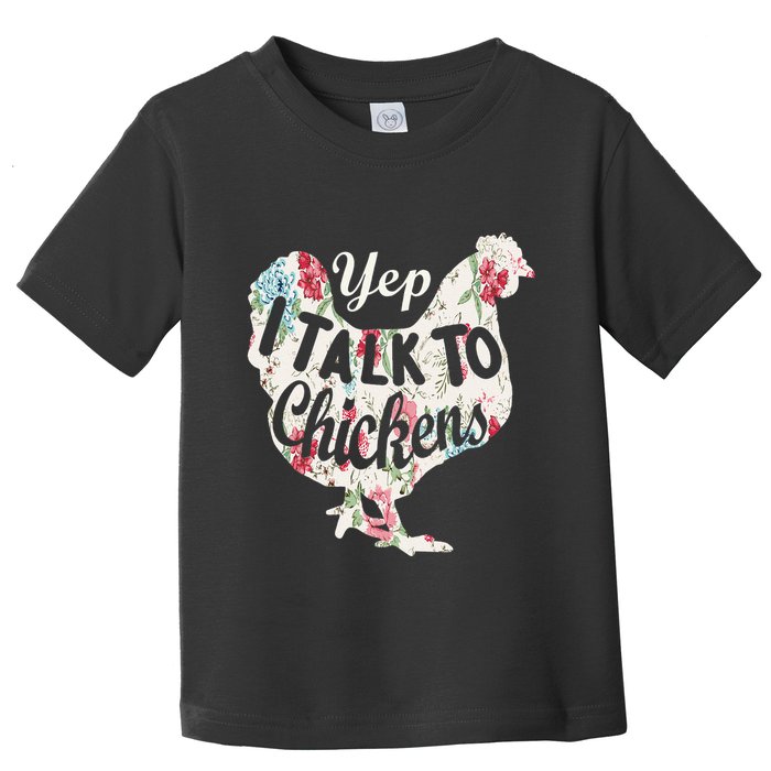 Yep I Talk To Chickens Funny Lover Farming Toddler T-Shirt
