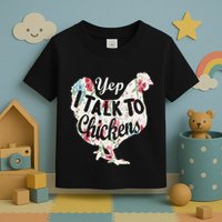 Yep I Talk To Chickens Funny Lover Farming Toddler T-Shirt
